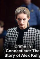 Crime in Connecticut The Story of Alex Kelly movie dvd