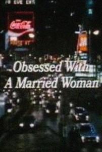 Obsessed With a Married Woman